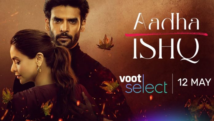 Aadha Ishq Review Aadha Ishq Voot Cast, Release Date, Story & More