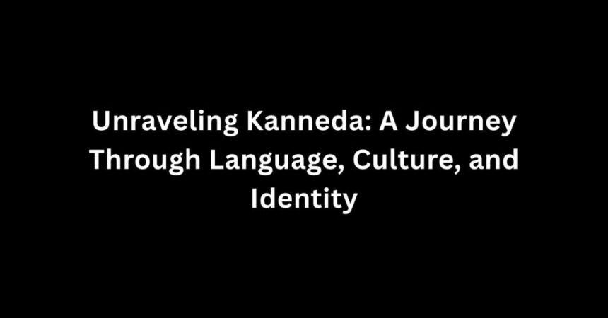 Unraveling Kanneda: A Journey Through Language, Culture, and Identity