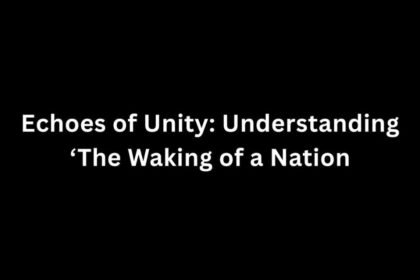 Echoes of Unity: Understanding 'The Waking of a Nation'