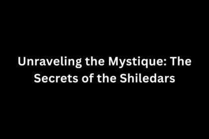 Unraveling the Mystique: The Secrets of the Shiledars