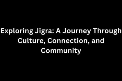 Exploring Jigra: A Journey Through Culture, Connection, and Community