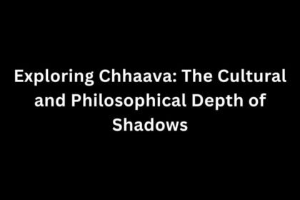 Exploring Chhaava: The Cultural and Philosophical Depth of Shadows