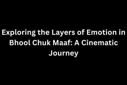 Exploring the Layers of Emotion in Bhool Chuk Maaf: A Cinematic Journey