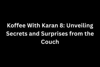 Koffee With Karan 8: Unveiling Secrets and Surprises from the Couch