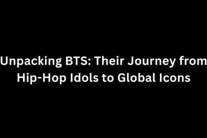 Unpacking BTS: Their Journey from Hip-Hop Idols to Global Icons